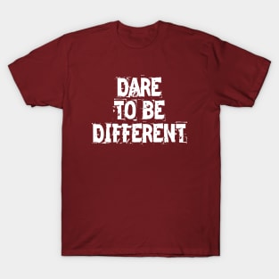 Dare To Be Different T-Shirt